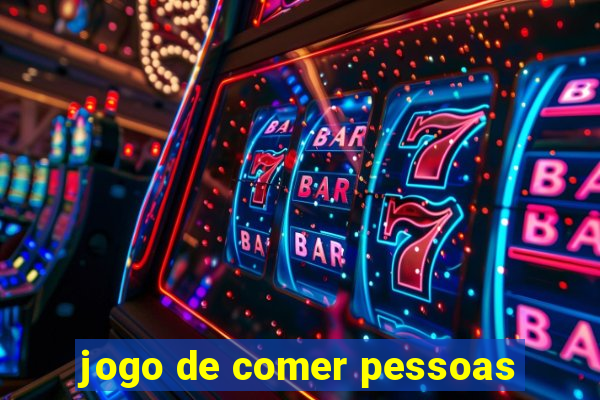 jogo de comer pessoas